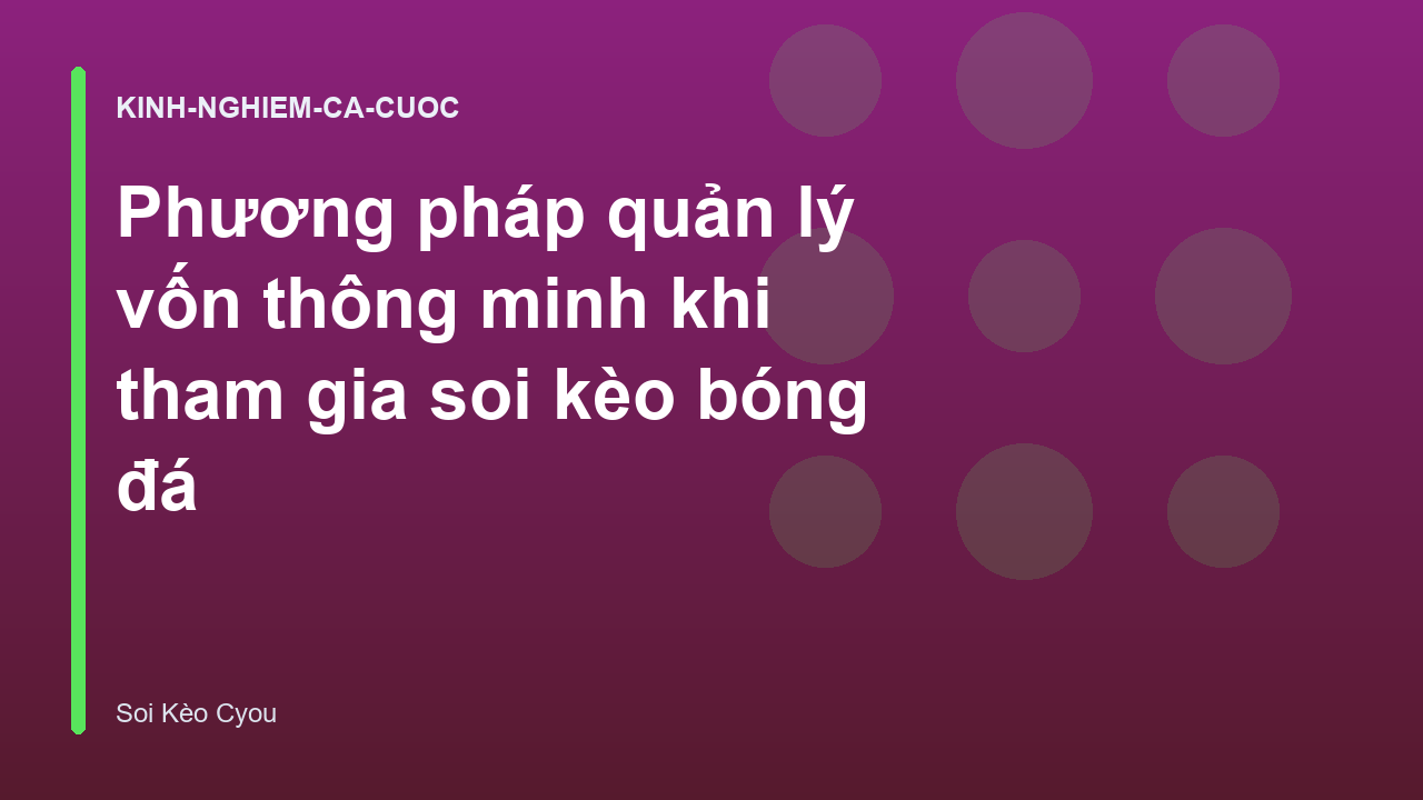 Phương pháp quản lý vốn thông minh khi tham gia soi kèo bóng đá