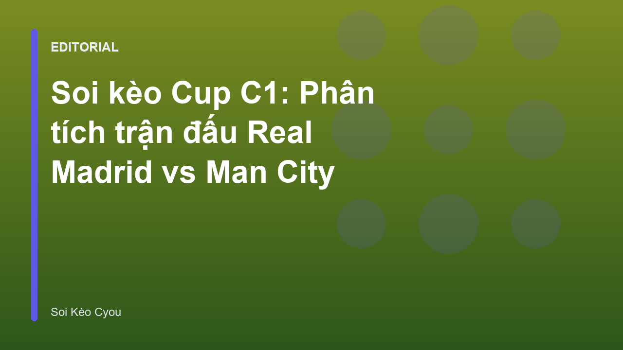 Trận đấu Real Madrid vs Man City tại Cup C1
